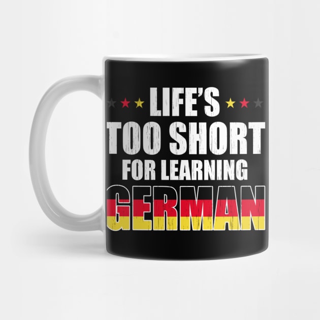 Life´s Too Short For Learning German by Dojaja